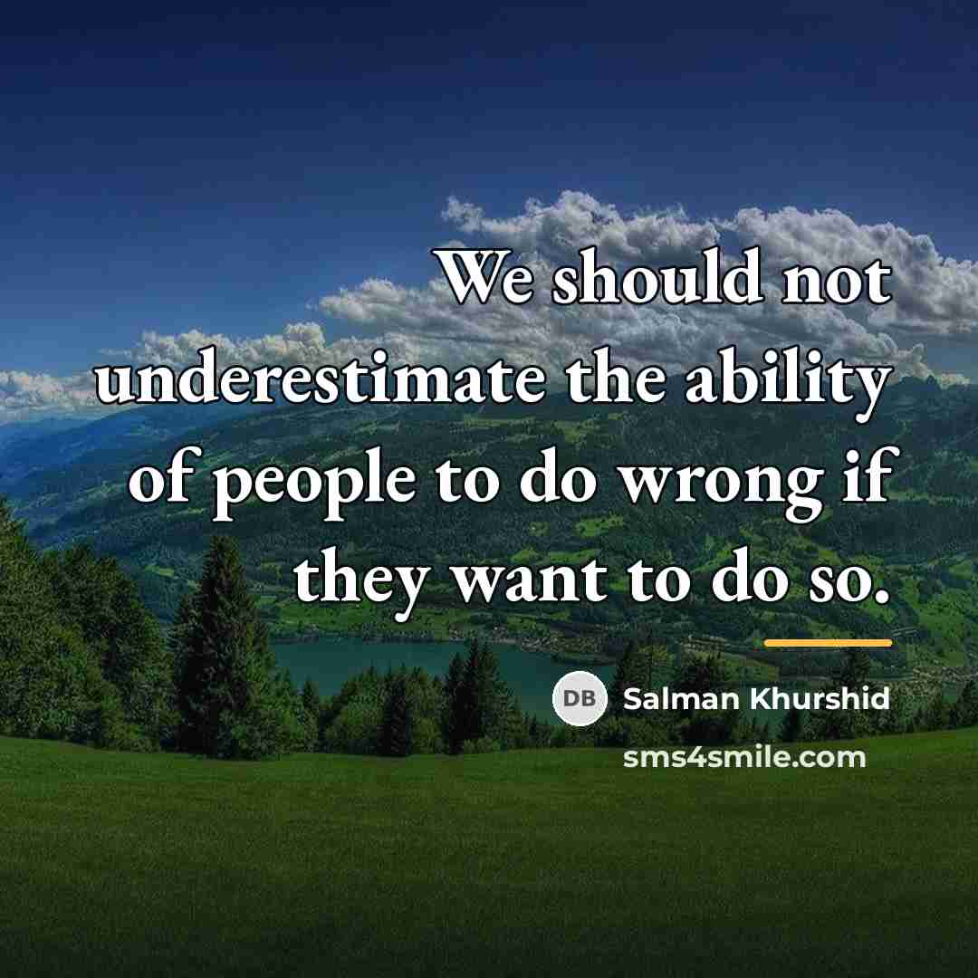 “We should not underestimate the ability of people to do…” quote by Salman Khurshid