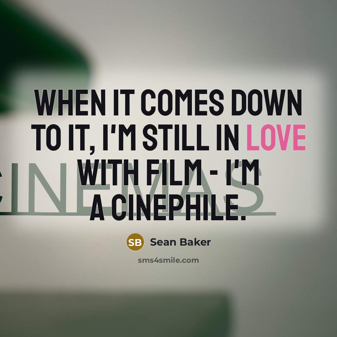 “When it comes down to it, I'm still in love…” quote by Sean Baker