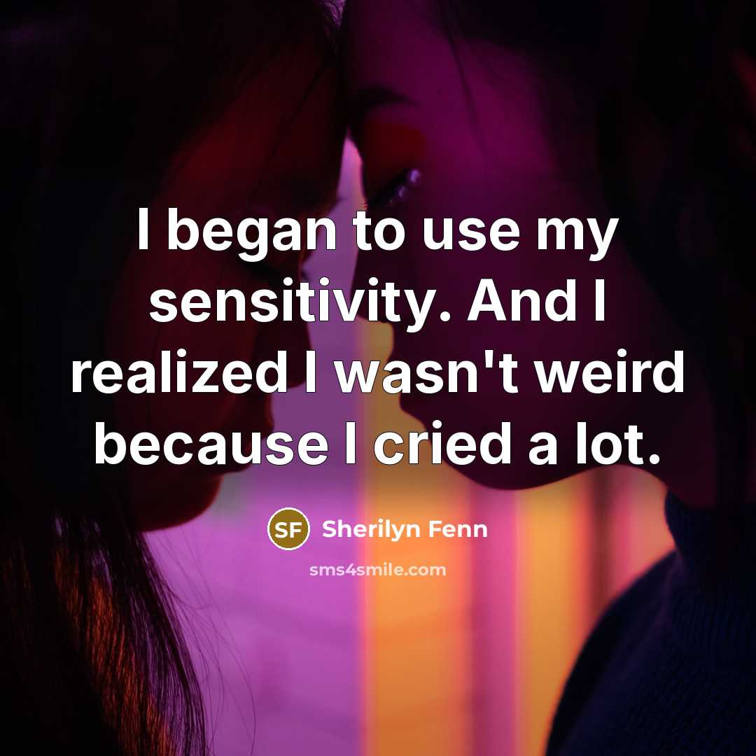 “I began to use my sensitivity. And I realized I…” quote by Sherilyn Fenn
