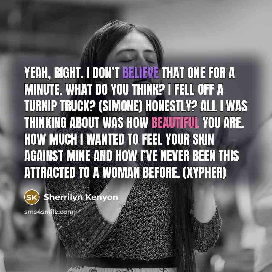 “Yeah, right. I don’t believe that one for a minute.…” quote by Sherrilyn Kenyon