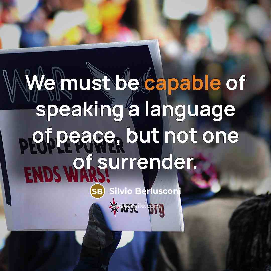 “We must be capable of speaking a language of peace,…” quote by Silvio Berlusconi