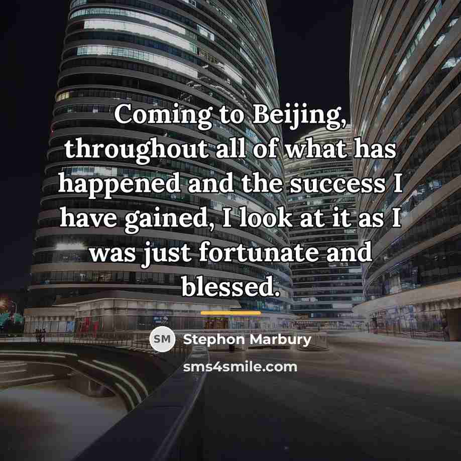 “Coming to Beijing, throughout all of what has happened and…” quote by Stephon Marbury