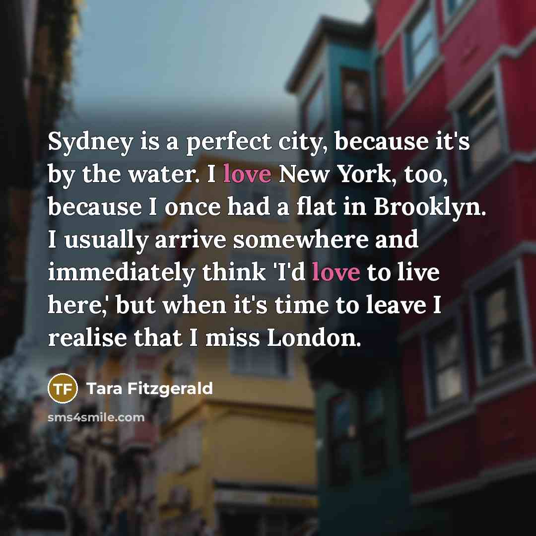 “Sydney is a perfect city, because it's by the water.…” quote by Tara Fitzgerald