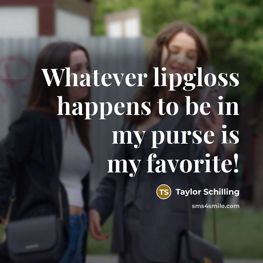 “Whatever lipgloss happens to be in my purse is my…” quote by Taylor Schilling