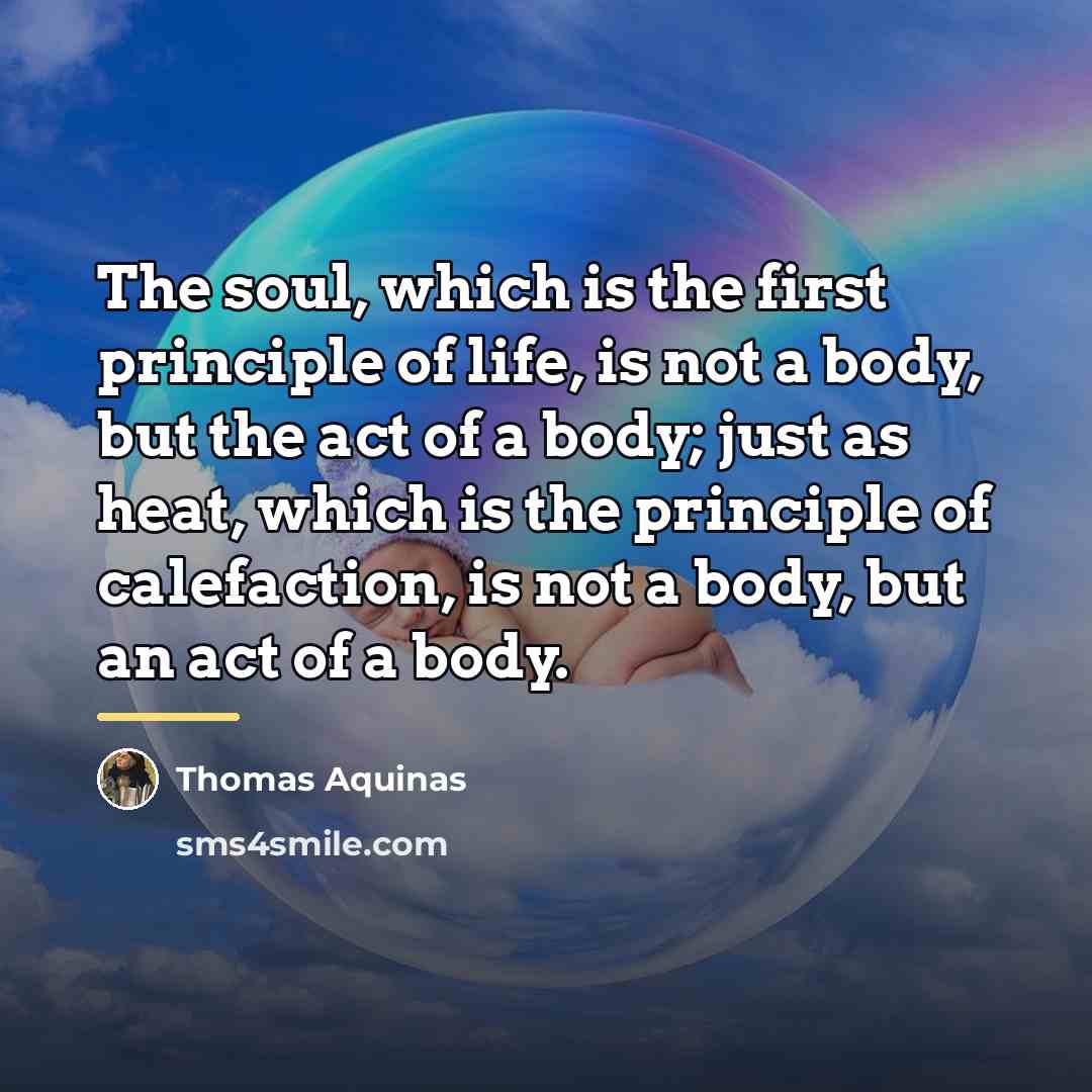 “The soul, which is the first principle of life, is…” quote by Thomas Aquinas