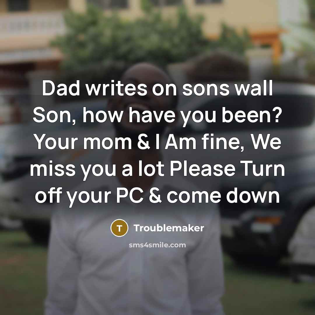 “Dad writes on sons wall Son, how have you been?…” quote by Troublemaker