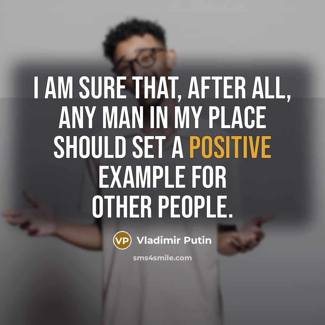 “I am sure that, after all, any man in my…” quote by Vladimir Putin