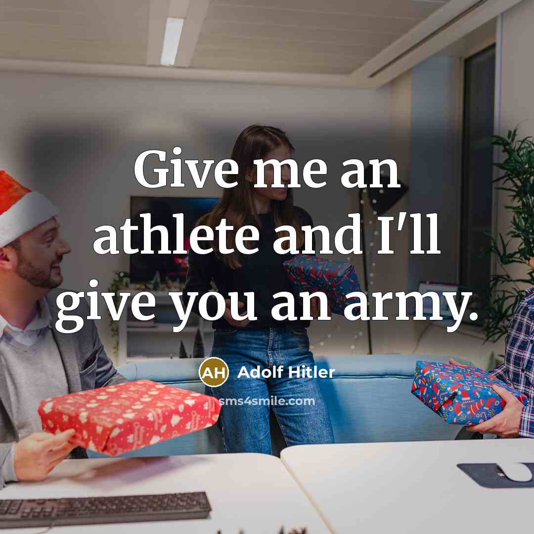 “Give me an athlete and I'll give you an army.…” quote by Adolf Hitler