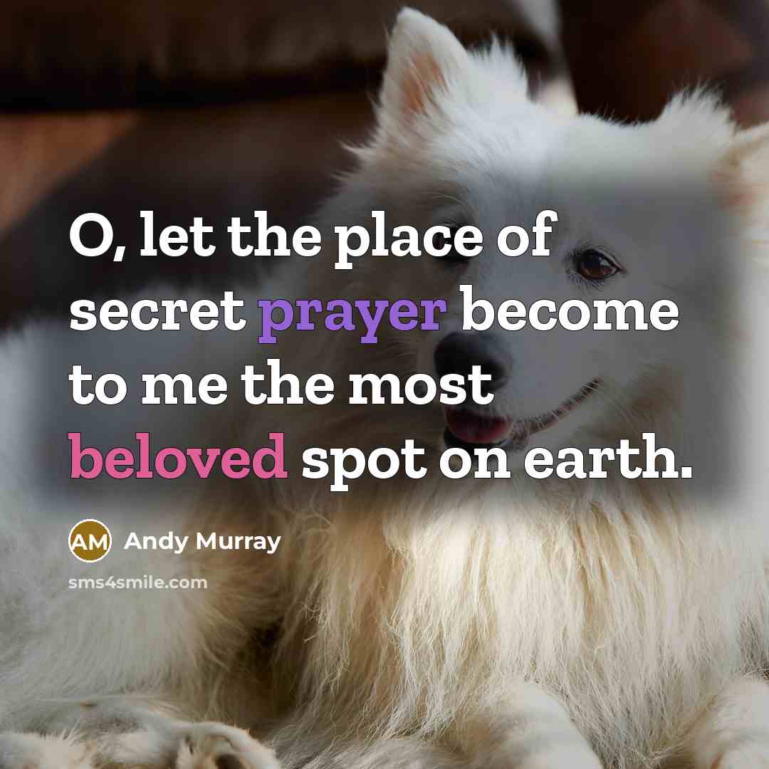 “O, let the place of secret prayer become to me…” quote by Andy Murray