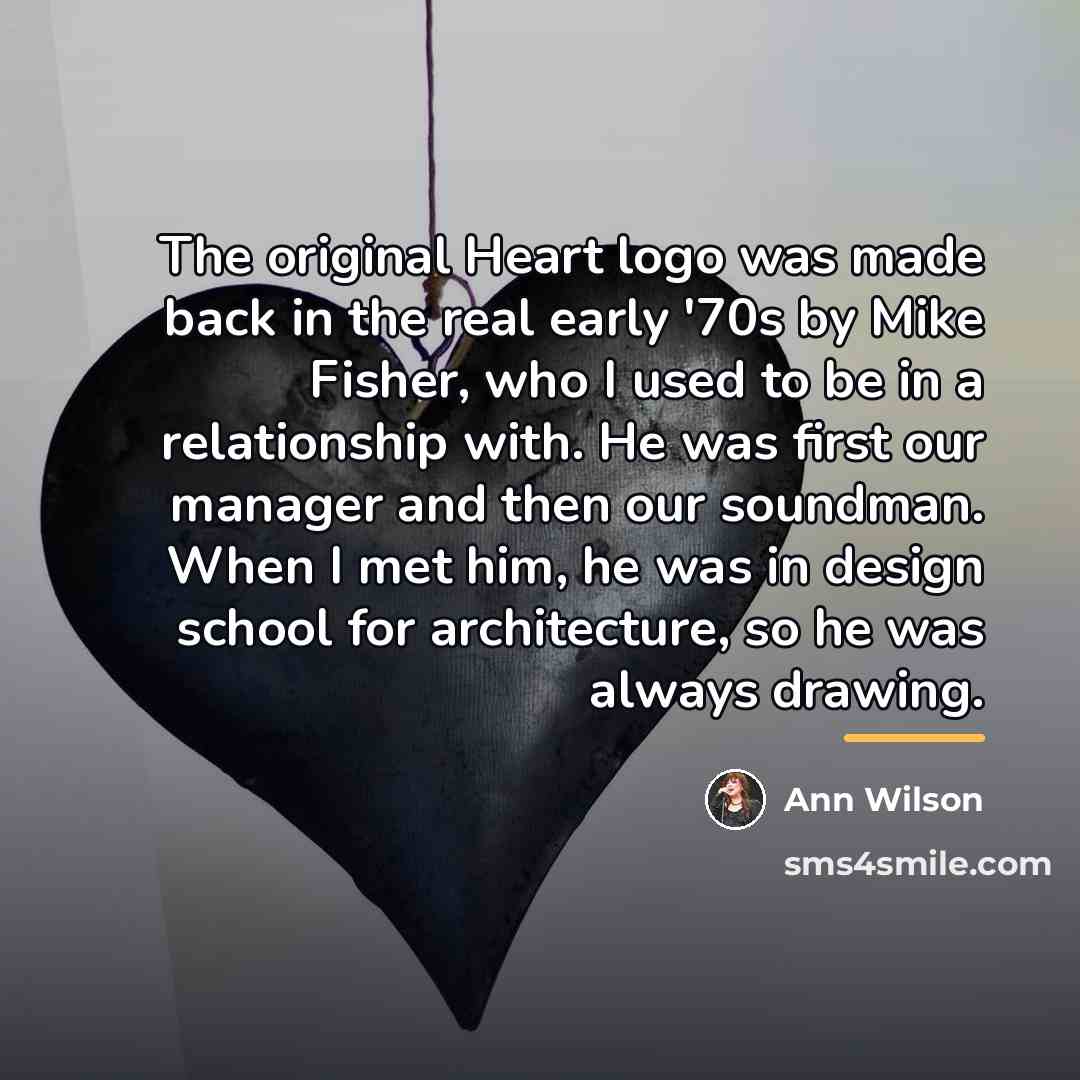 “The original Heart logo was made back in the real…” quote by Ann Wilson