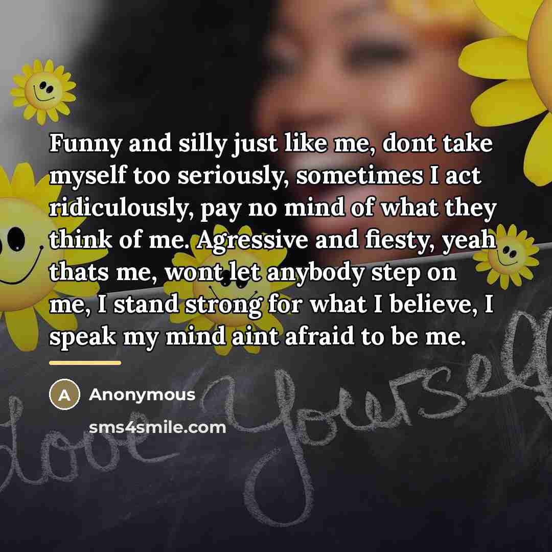 “Funny and silly just like me, dont take myself too…” quote by Anonymous