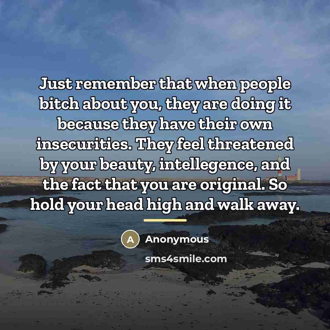 “Just remember that when people bitch about you, they are…” quote by Anonymous