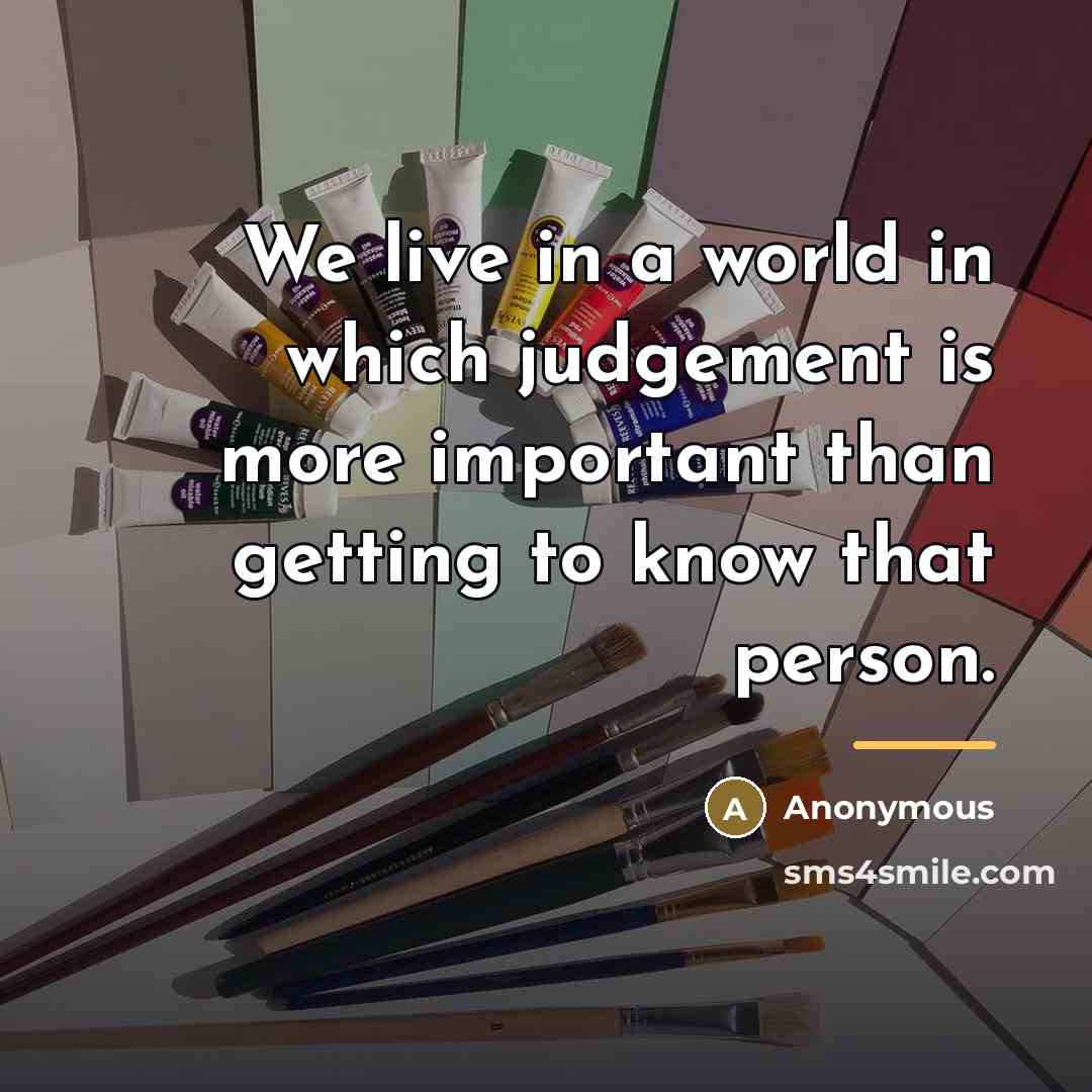 “We live in a world in which judgement is more…” quote by Anonymous