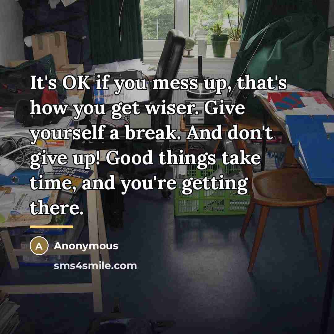 “It's OK if you mess up, that's how you get…” quote by Anonymous
