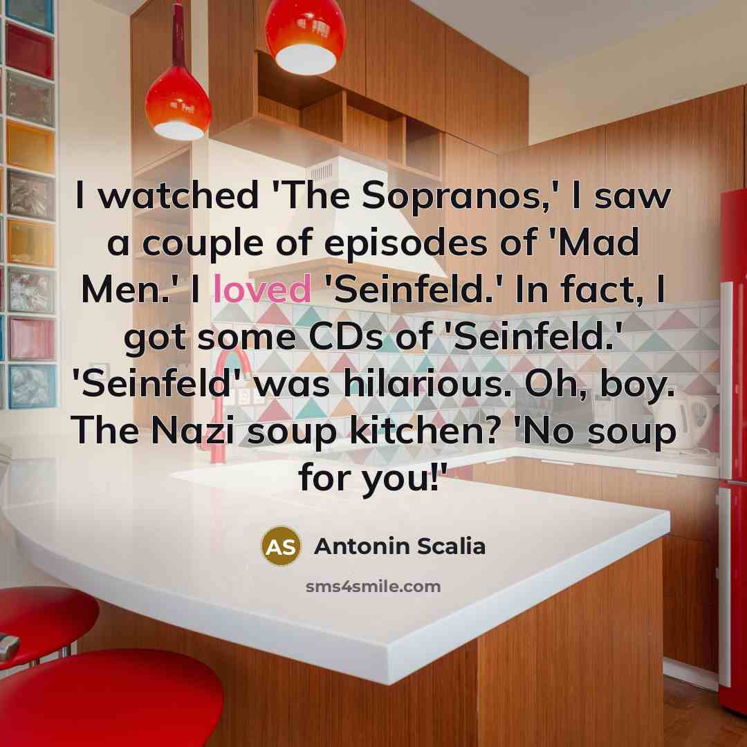 “I watched 'The Sopranos,' I saw a couple of episodes…” quote by Antonin Scalia