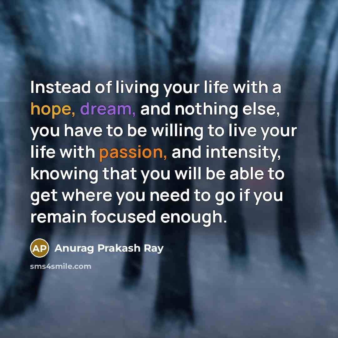 “Instead of living your life with a hope, dream, and…” quote by Anurag Prakash Ray