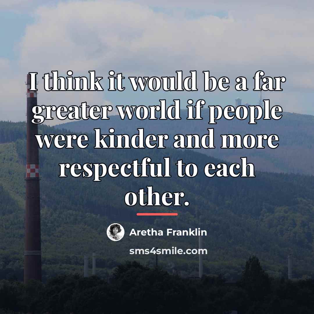 “I think it would be a far greater world if…” quote by Aretha Franklin