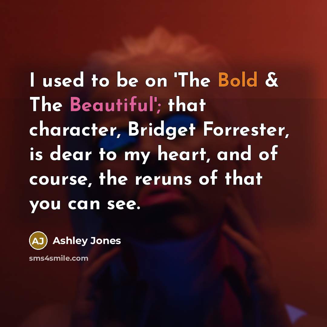“I used to be on 'The Bold & The Beautiful';…” quote by Ashley Jones