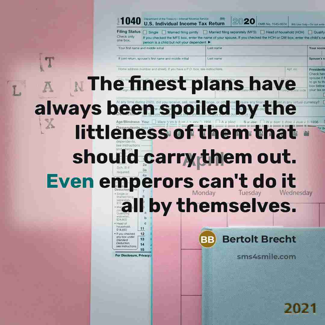 “The finest plans have always been spoiled by the littleness…” quote by Bertolt Brecht