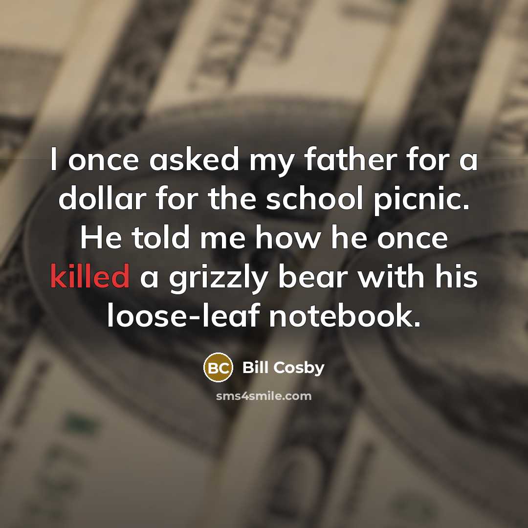 “I once asked my father for a dollar for the…” quote by Bill Cosby