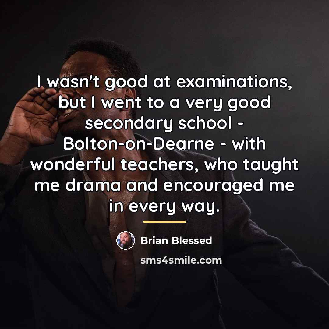 “I wasn't good at examinations, but I went to a…” quote by Brian Blessed
