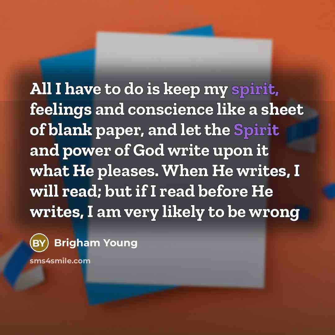 “All I have to do is keep my spirit, feelings…” quote by Brigham Young