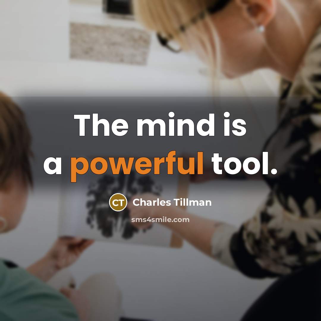 “The mind is a powerful tool.…” quote by Charles Tillman