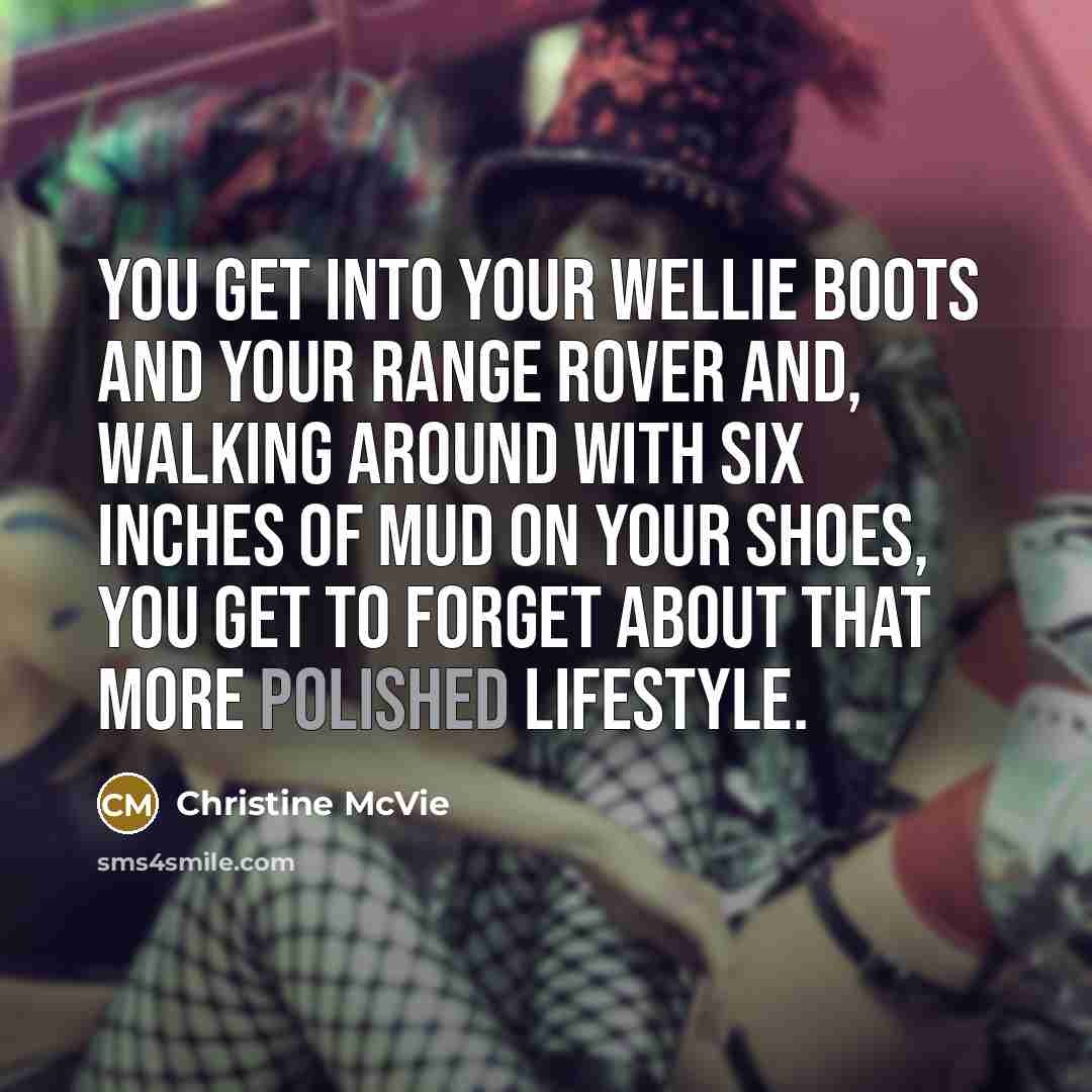 “You get into your wellie boots and your Range Rover…” quote by Christine McVie