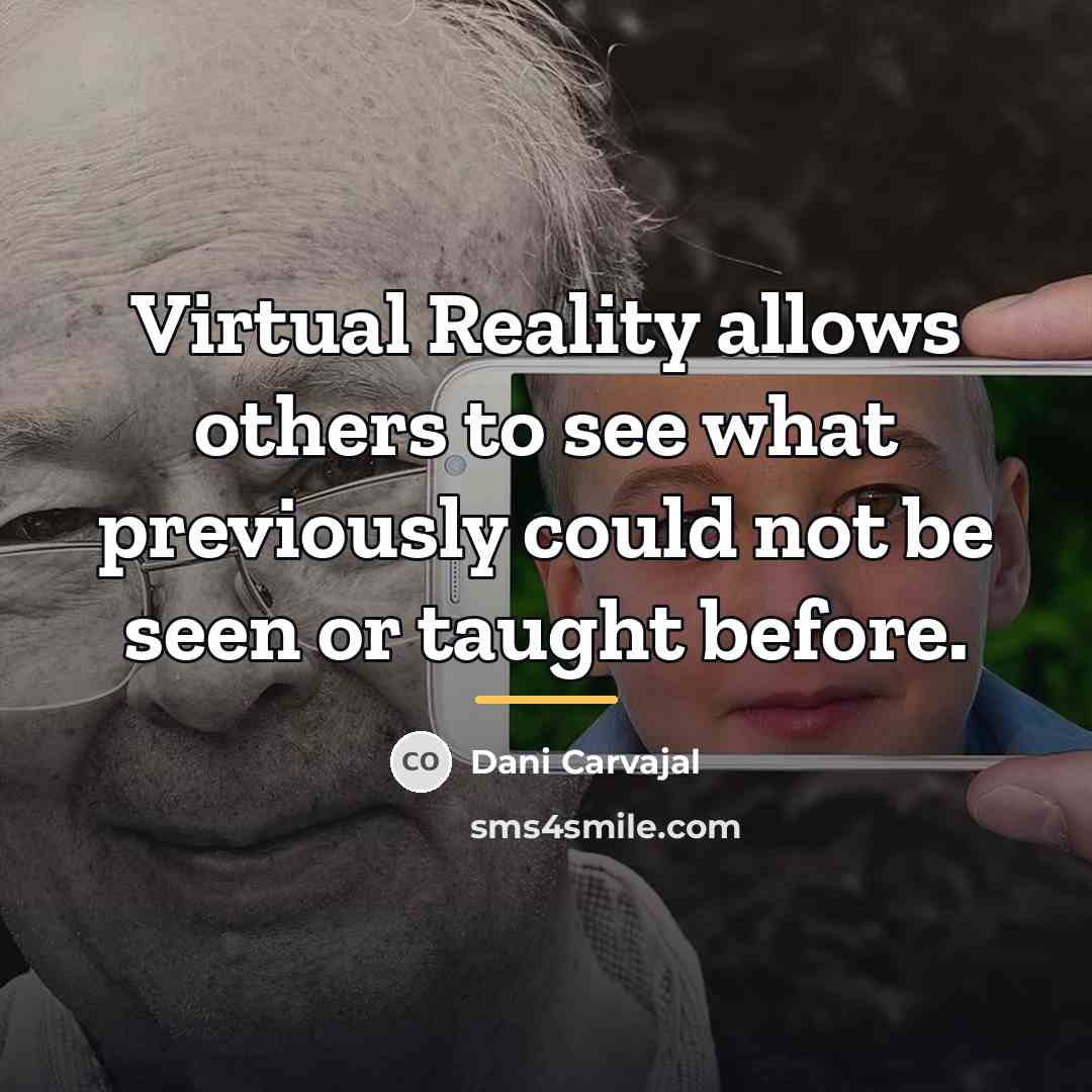 “Virtual Reality allows others to see what previously could not…” quote by Dani Carvajal
