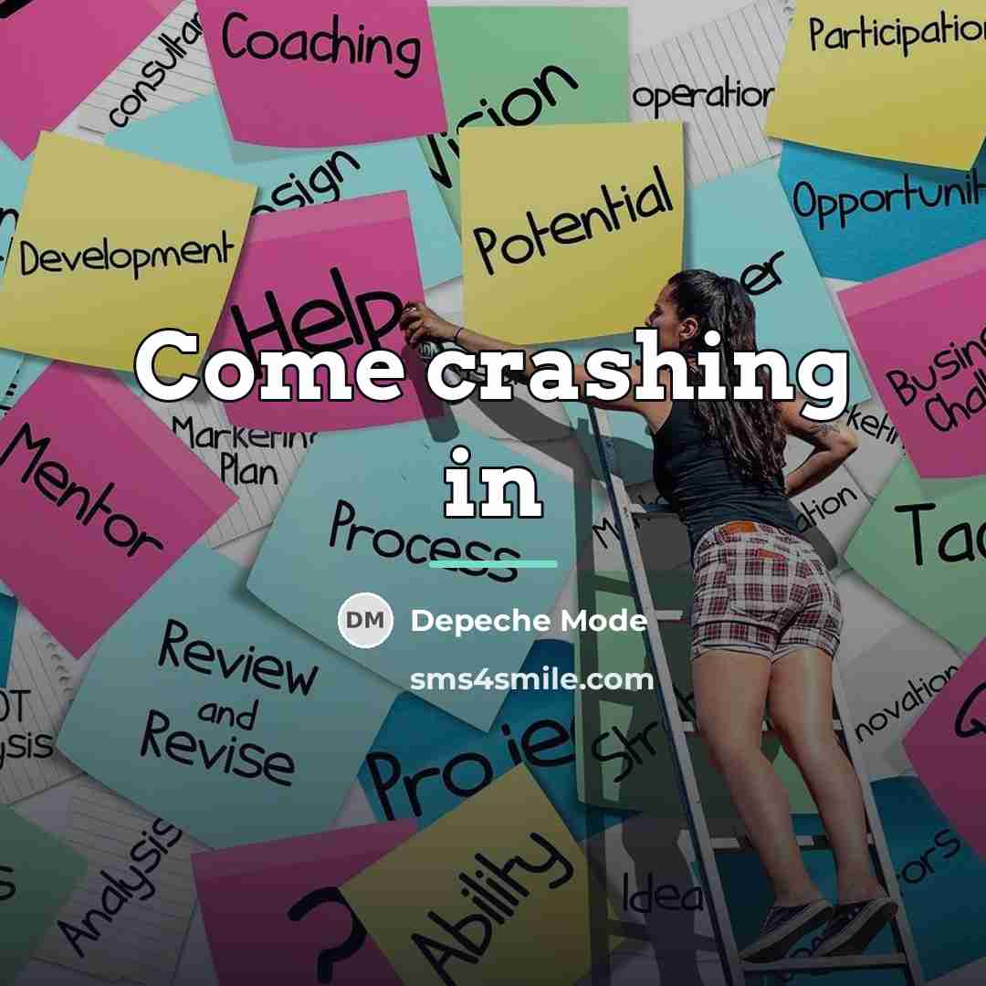 “Come crashing in…” quote by Depeche Mode