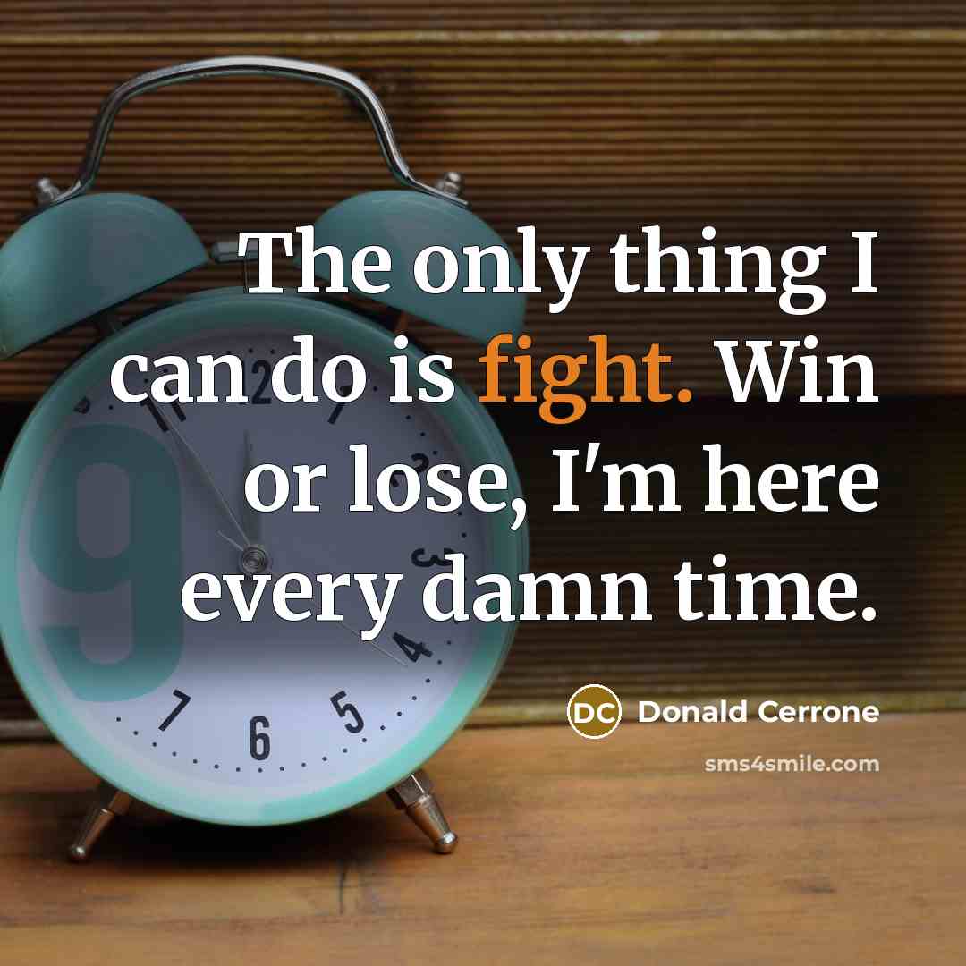 “The only thing I can do is fight. Win or…” quote by Donald Cerrone