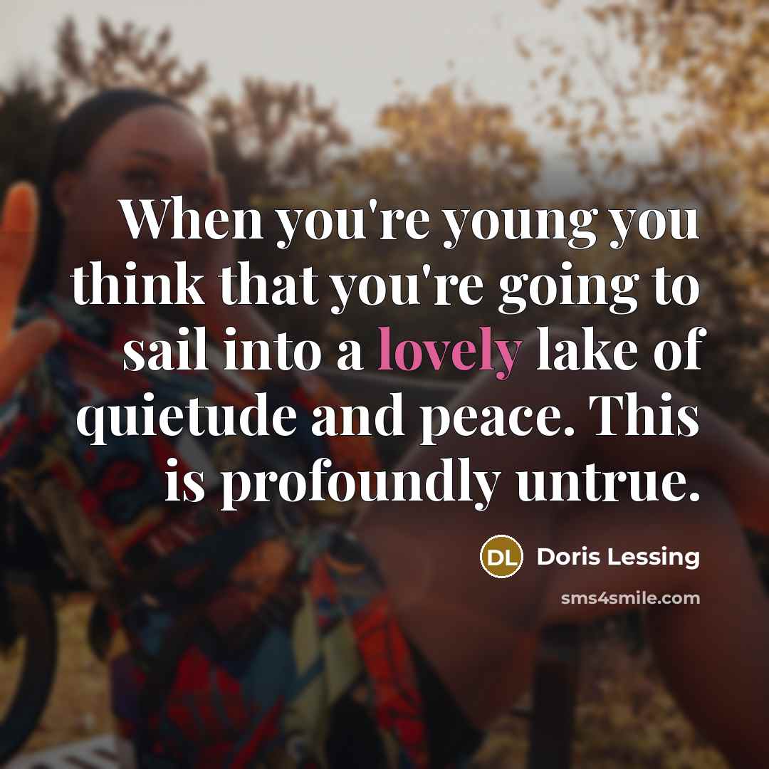 “When you're young you think that you're going to sail…” quote by Doris Lessing