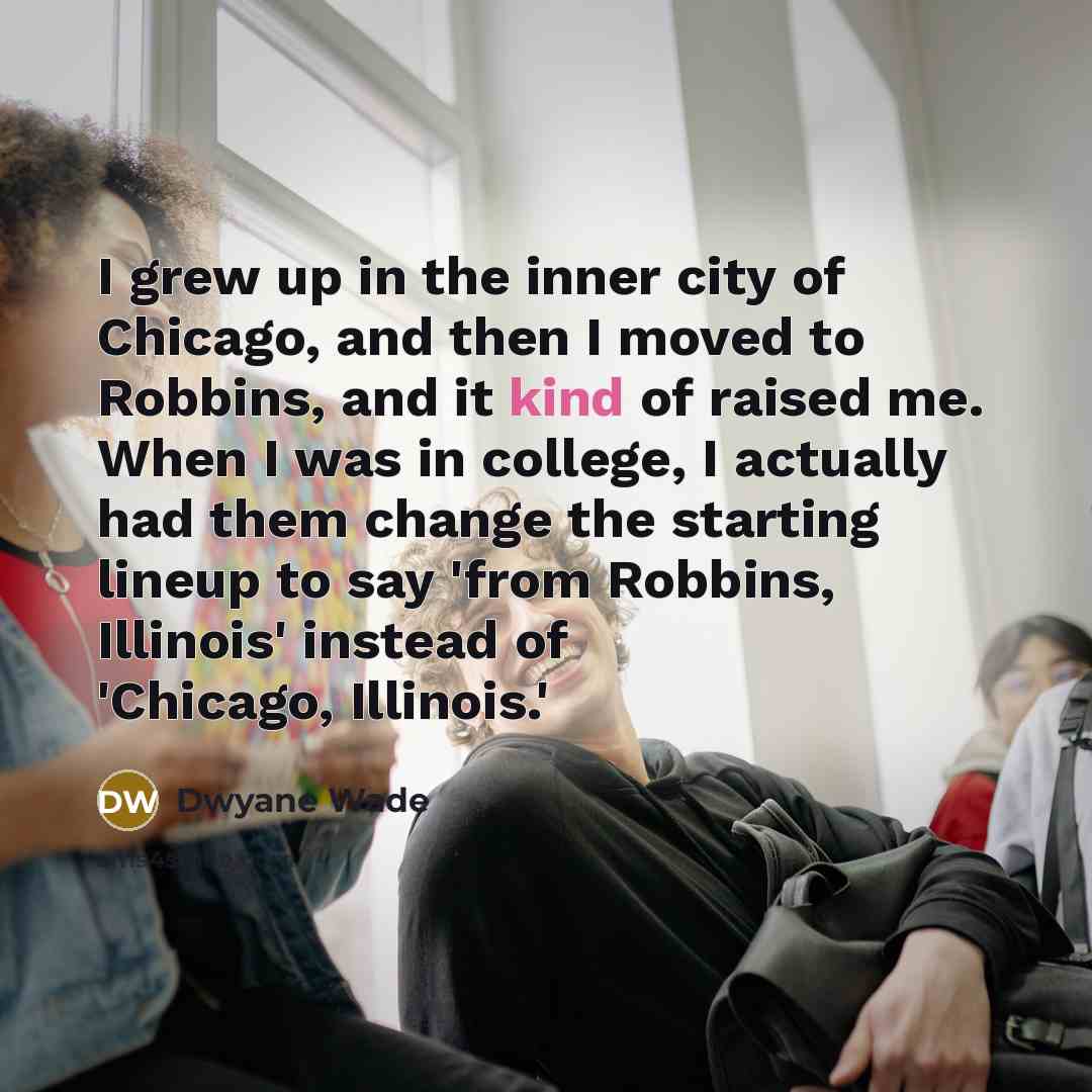 “I grew up in the inner city of Chicago, and…” quote by Dwyane Wade