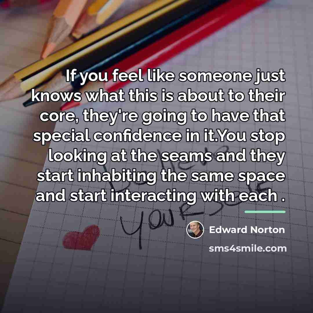 “If you feel like someone just knows what this is…” quote by Edward Norton