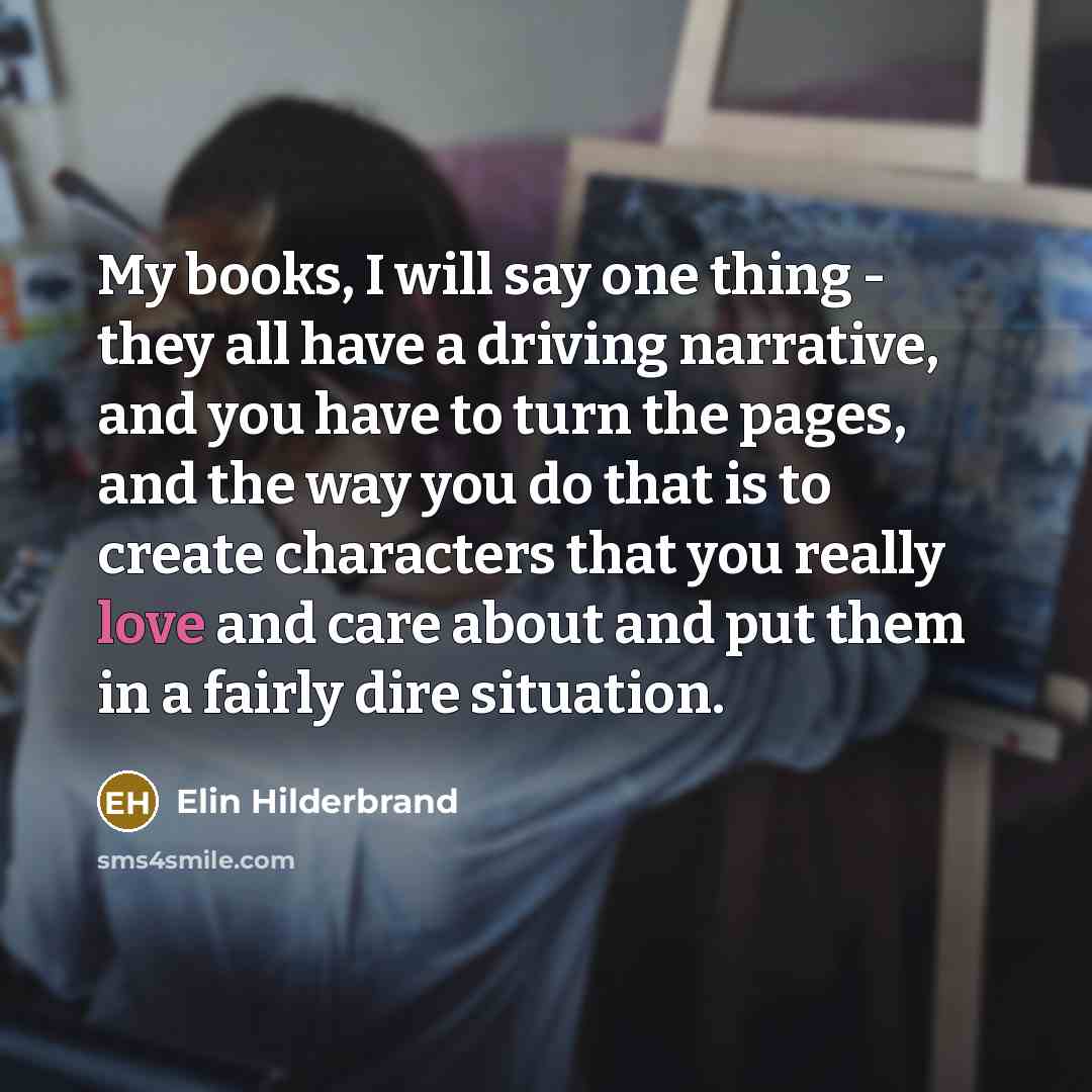 “My books, I will say one thing - they all…” quote by Elin Hilderbrand