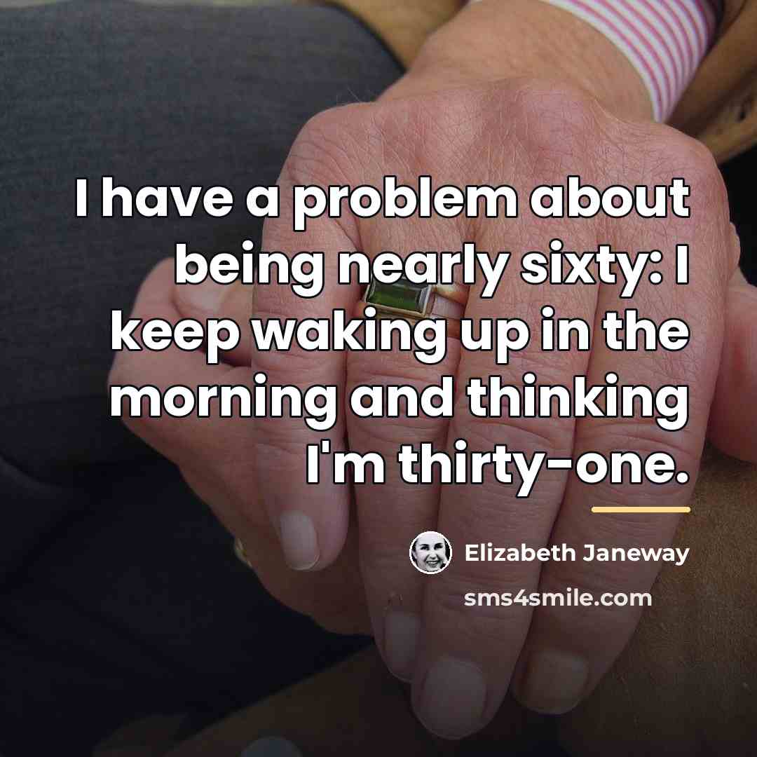 “I have a problem about being nearly sixty: I keep…” quote by Elizabeth Janeway