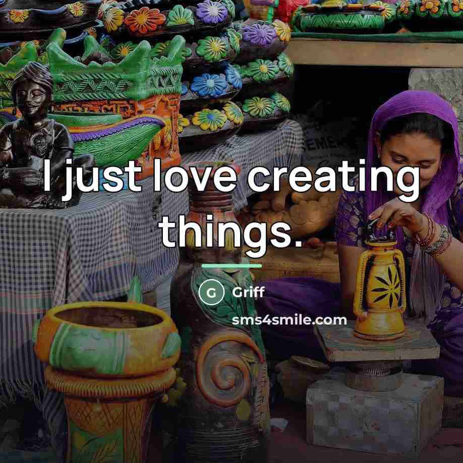 “I just love creating things.…” quote by Griff