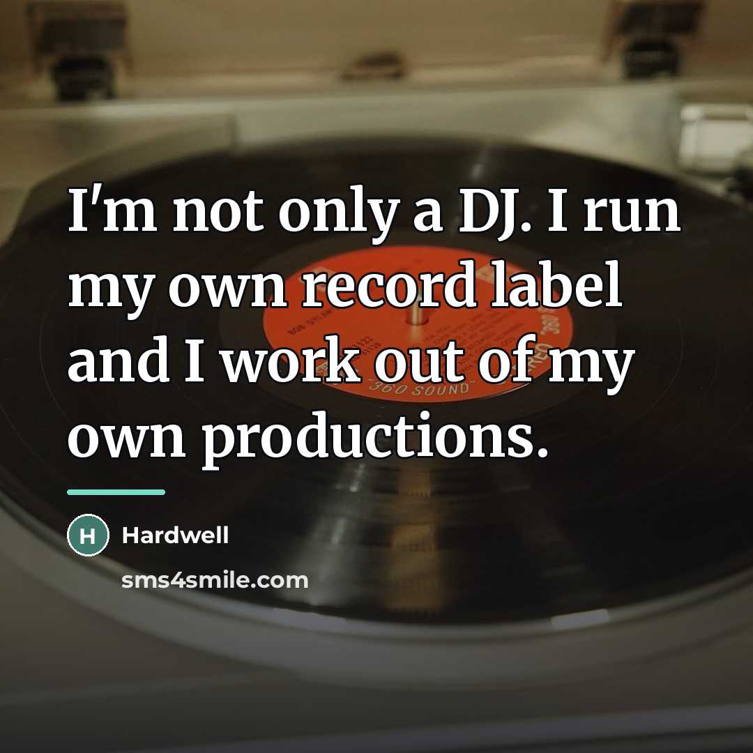 “I'm not only a DJ. I run my own record…” quote by Hardwell