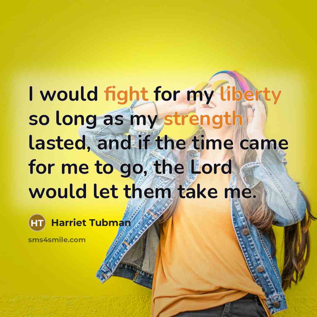 “I would fight for my liberty so long as my…” quote by Harriet Tubman