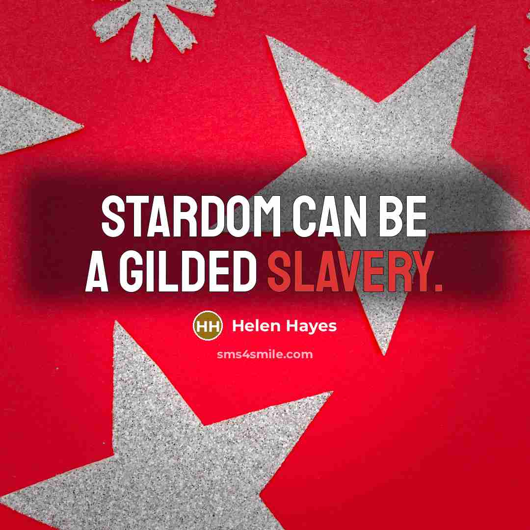 “Stardom can be a gilded slavery.…” quote by Helen Hayes