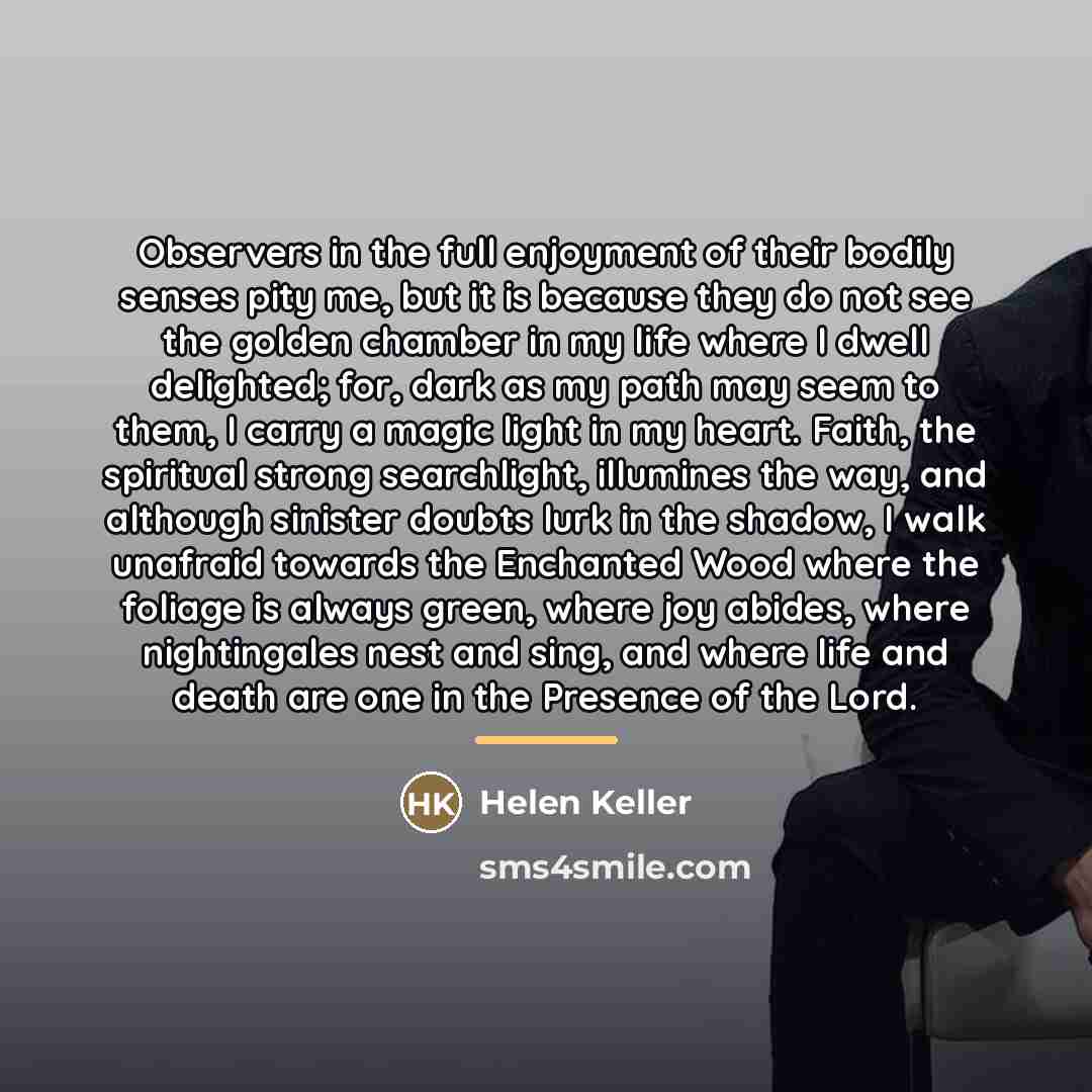 “Observers in the full enjoyment of their bodily senses pity…” quote by Helen Keller