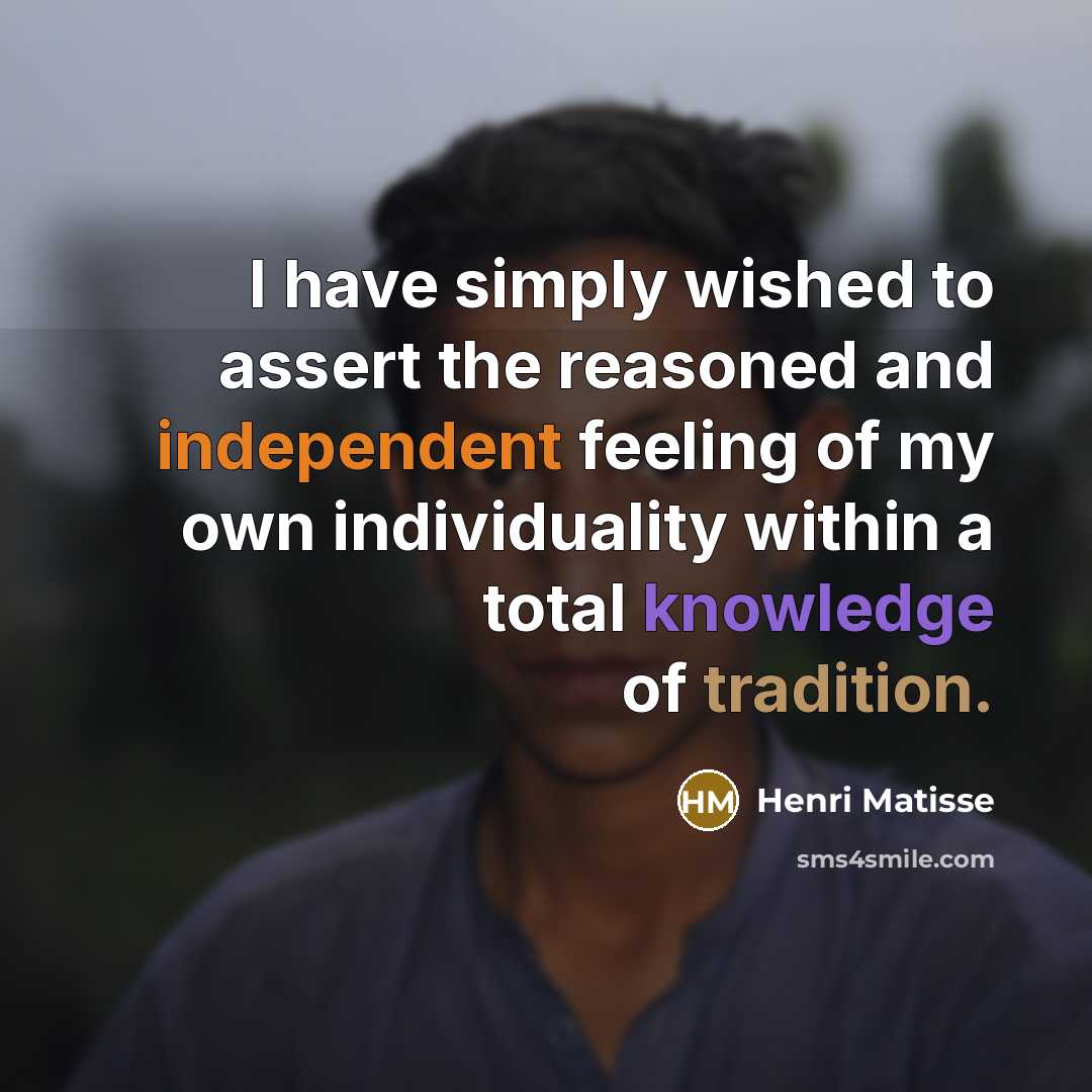 “I have simply wished to assert the reasoned and independent…” quote by Henri Matisse