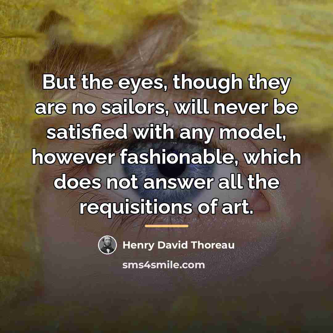 “But the eyes, though they are no sailors, will never…” quote by Henry David Thoreau