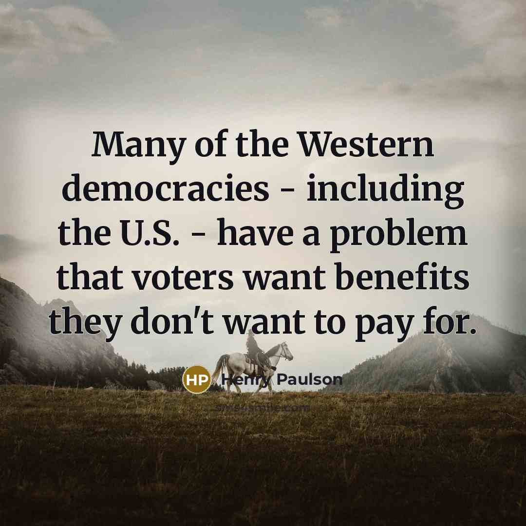 “Many of the Western democracies - including the U.S. -…” quote by Henry Paulson