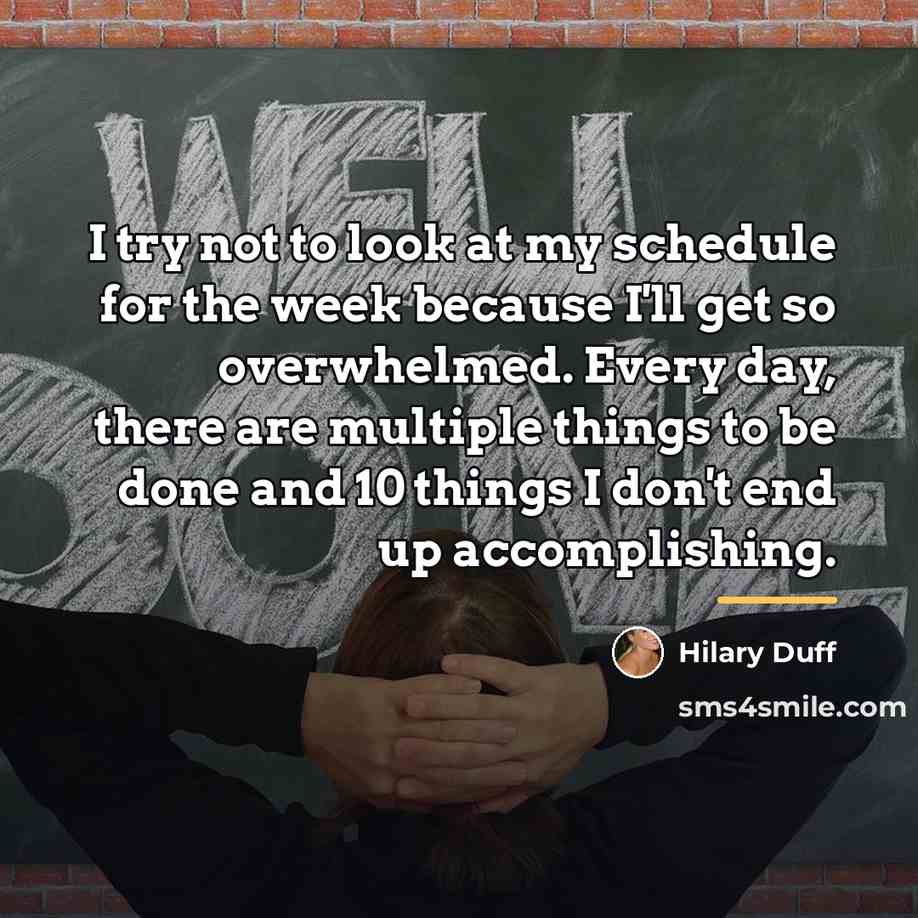“I try not to look at my schedule for the…” quote by Hilary Duff