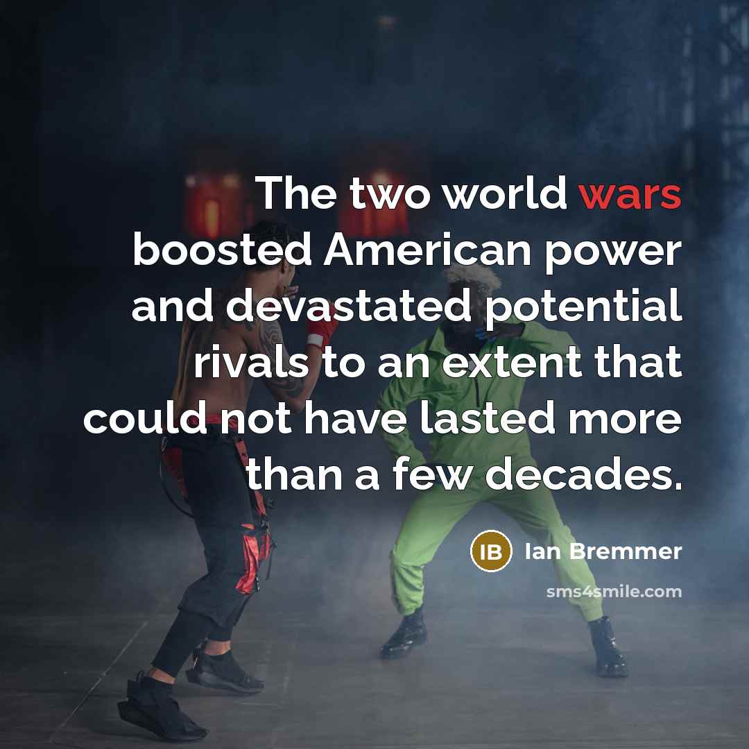 “The two world wars boosted American power and devastated potential…” quote by Ian Bremmer