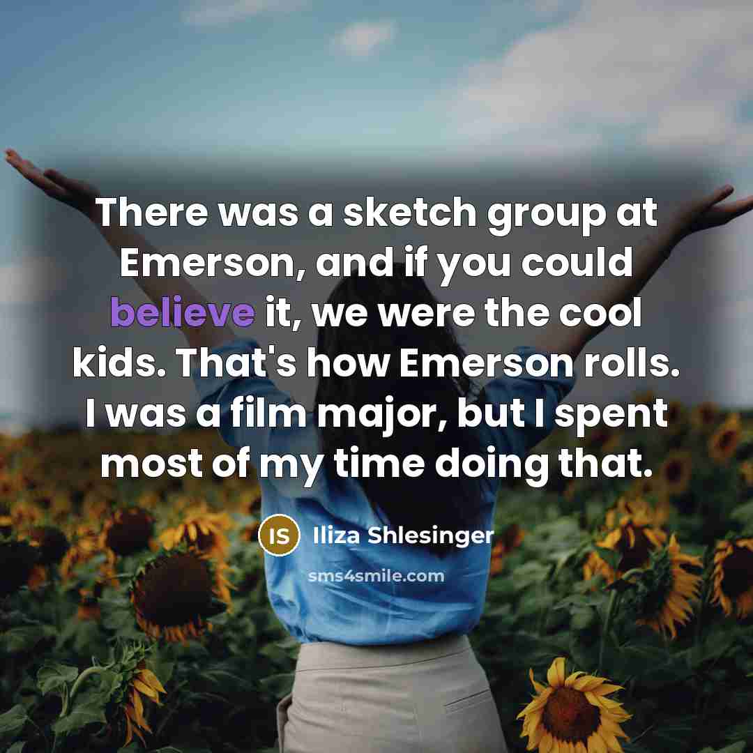 “There was a sketch group at Emerson, and if you…” quote by Iliza Shlesinger