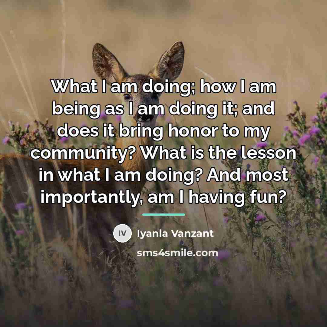 “What I am doing; how I am being as I…” quote by Iyanla Vanzant