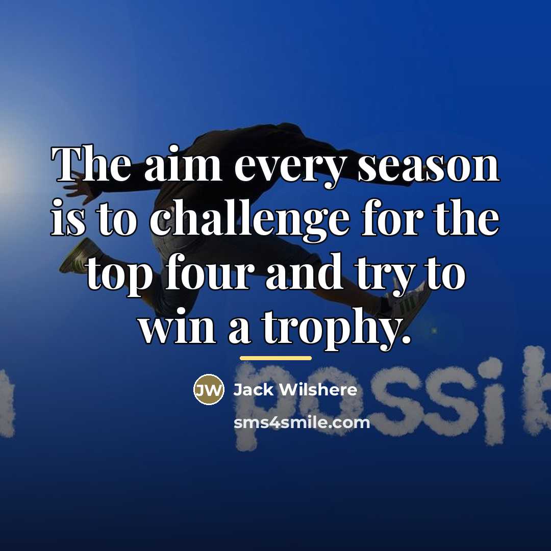 “The aim every season is to challenge for the top…” quote by Jack Wilshere