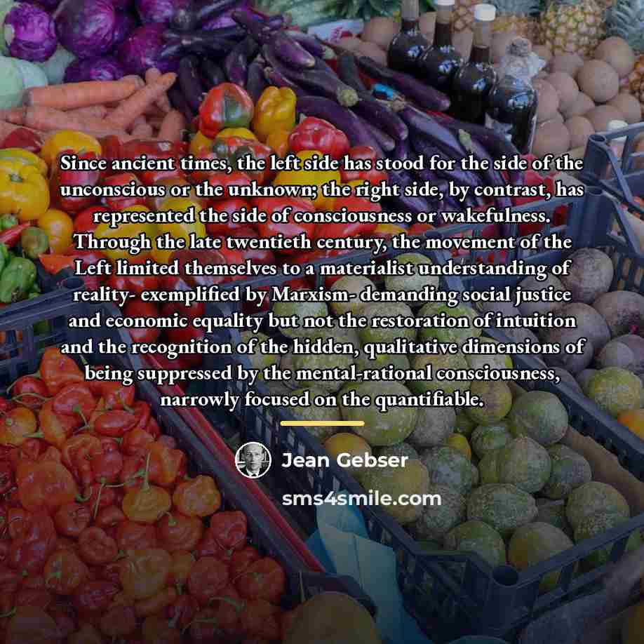 “Since ancient times, the left side has stood for the…” quote by Jean Gebser